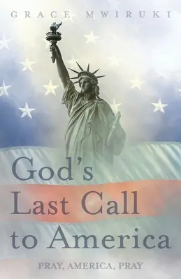 La Última Llamada de Dios a América: Reza, América, Reza - God's Last Call to America: Pray, America, Pray