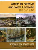 Artists in Newlyn and West Cornwall, 1880-1940 - A Dictionary and Source Book (Artistas de Newlyn y Cornualles occidental, 1880-1940 - Diccionario y libro de consulta) - Artists in Newlyn and West Cornwall, 1880-1940 - A Dictionary and Source Book