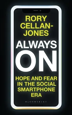 Siempre conectados: Esperanza y miedo en la era de los teléfonos inteligentes sociales - Always on: Hope and Fear in the Social Smartphone Era