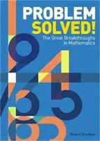 ¡Problema resuelto! - Los grandes avances de las matemáticas (Snedden Robert (Autor)) - Problem Solved! - The Great Breakthroughs in Mathematics (Snedden Robert (Author))