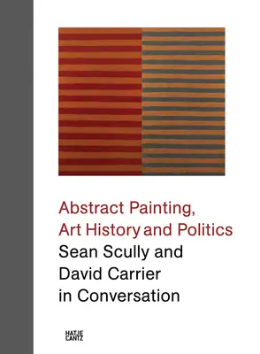 Pintura abstracta, historia del arte y política: Sean Scully y David Carrier en conversación - Abstract Painting, Art History and Politics: Sean Scully and David Carrier in Conversation