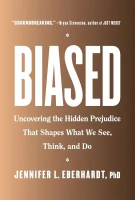 Sesgados: Cómo descubrir los prejuicios ocultos que determinan lo que vemos, pensamos y hacemos - Biased: Uncovering the Hidden Prejudice That Shapes What We See, Think, and Do