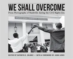 We Shall Overcome: Fotografías de prensa de Nashville durante la era de los derechos civiles - We Shall Overcome: Press Photographs of Nashville During the Civil Rights Era