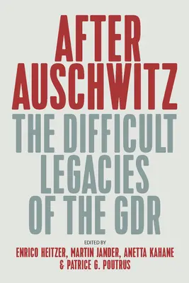 Después de Auschwitz: Los Difíciles Legados de la Gdr - After Auschwitz: The Difficult Legacies of the Gdr