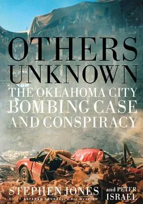 Otros desconocidos Timothy McVeigh y la conspiración del atentado de Oklahoma City - Others Unknown Timothy McVeigh and the Oklahoma City Bombing Conspiracy