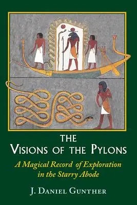 Las visiones de los pilones: Un Registro Mágico de Exploración en la Morada Estelar - The Visions of the Pylons: A Magical Record of Exploration in the Starry Abode