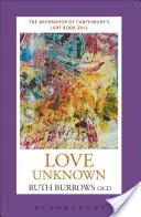 Amor desconocido: Libro de Cuaresma 2012 del Arzobispo de Canterbury - Love Unknown: The Archbishop of Canterbury's Lent Book 2012