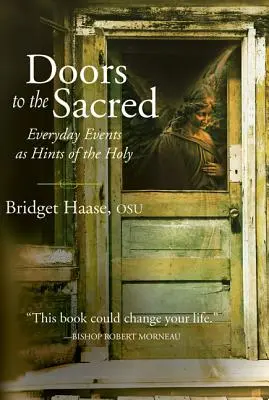 Puertas a lo sagrado: Los acontecimientos cotidianos como indicios de lo sagrado - Doors to the Sacred: Everyday Events as Hints of the Holy