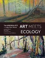 El arte se une a la ecología - Los Arbóreos en Lady Park Wood - Art Meets Ecology - The Arborealists in Lady Park Wood