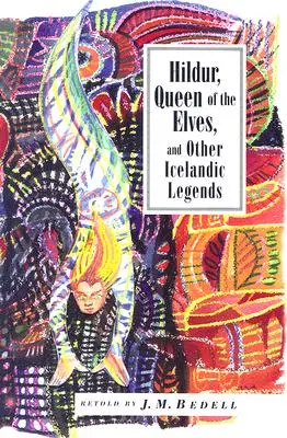 Hildur, reina de los elfos y otros cuentos: Cuentos populares islandeses - Hildur, Queen of the Elves and Other Stories: Icelandic Folktales