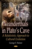 Neandertales en la cueva de Platón - Un enfoque relativista de la evolución cultural - Neanderthals in Platos Cave - A Relativistic Approach to Cultural Evolution