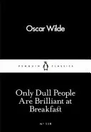 Sólo las personas aburridas son brillantes en el desayuno - Only Dull People Are Brilliant at Breakfast