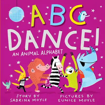 ABC ¡Baila! Un alfabeto de animales - ABC Dance!: An Animal Alphabet