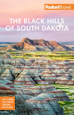 Fodor's Las Colinas Negras de Dakota del Sur: Con el Monte Rushmore y el Parque Nacional de Badlands - Fodor's the Black Hills of South Dakota: With Mount Rushmore and Badlands National Park