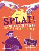 Splat!: Los artistas más emocionantes de todos los tiempos - Splat!: The Most Exciting Artists of All Time