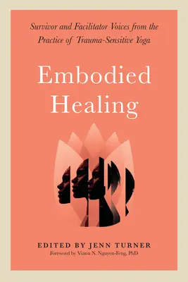 Embodied Healing: Voces de supervivientes y facilitadores desde la práctica del yoga sensible al trauma - Embodied Healing: Survivor and Facilitator Voices from the Practice of Trauma-Sensitive Yoga