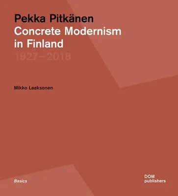 Pekka Pitknen 1927-2018: Modernismo concreto en Finlandia - Pekka Pitknen 1927-2018: Concrete Modernism in Finland