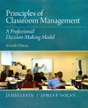 Principios de gestión del aula: Un modelo profesional de toma de decisiones - Principles of Classroom Management: A Professional Decision-Making Model