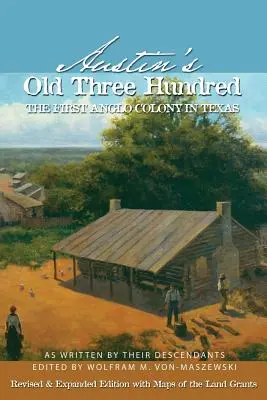 Austin's Old Three Hundred: La primera colonia anglosajona en Texas - Austin's Old Three Hundred: The First Anglo Colony in Texas