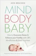 Mind Body Baby - Cómo comer, pensar y hacer ejercicio para tener más posibilidades de concebir - Mind Body Baby - How to eat, think and exercise to give yourself the best chance at conceiving