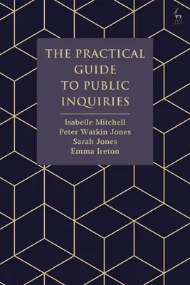 Guía práctica de las investigaciones públicas - The Practical Guide to Public Inquiries