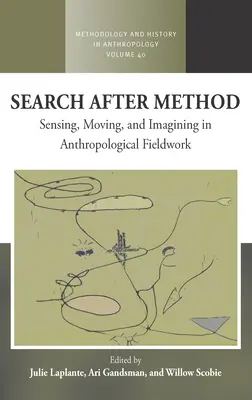 Buscar después del método: Sentir, moverse e imaginar en el trabajo de campo antropológico - Search After Method: Sensing, Moving, and Imagining in Anthropological Fieldwork