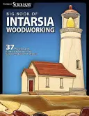 Big Book of Intarsia Woodworking: 37 Proyectos y Técnicas Expertas para Segmentación e Intarsia - Big Book of Intarsia Woodworking: 37 Projects and Expert Techniques for Segmentation and Intarsia