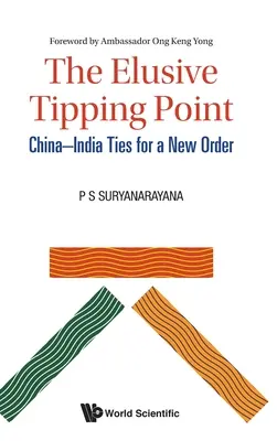 Elusive Tipping Point, The: Lazos China-India para un nuevo orden - Elusive Tipping Point, The: China-India Ties for a New Order