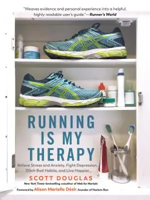 Correr es mi terapia: Aliviar el estrés y la ansiedad, combatir la depresión y vivir más feliz - Running Is My Therapy: Relieve Stress and Anxiety, Fight Depression, and Live Happier