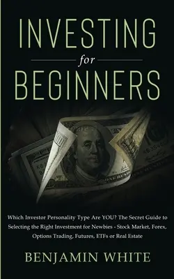 Invertir para principiantes: ¿Qué tipo de inversor es usted? La Guía Secreta para Seleccionar la Inversión Correcta para Novatos - Bolsa de Valores - Investing for Beginners: Which Investor Personality Type Are YOU? The Secret Guide to Selecting the Right Investment for Newbies - Stock Market