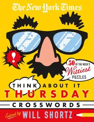 Los crucigramas de los jueves de Think about It del New York Times: 50 de los crucigramas más ingeniosos de la semana del New York Times - The New York Times Think about It Thursday Crossword Puzzles: 50 of the Week's Wittiest Puzzles from the New York Times
