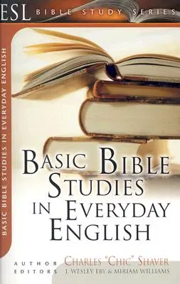 Estudios bíblicos básicos en inglés cotidiano: Para cristianos nuevos y en crecimiento - Basic Bible Studies in Everyday English: For New and Growing Christians