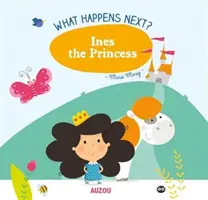 ¿Qué pasará después?: Inés, la princesa - What Happens Next?: Ines the Princess