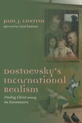 El realismo encarnado de Dostoievski - Dostoevsky's Incarnational Realism