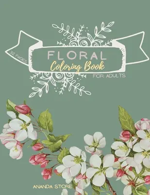 Libro para colorear de flores: Libro para colorear de flores para adultos: Floral Coloring Book ForAdults 32 páginas en formato 8.5 x 11 - Floral Coloring Book: Floral Coloring Book for Adults: Floral Coloring Book ForAdults 32 pages in 8.5 x 11 format