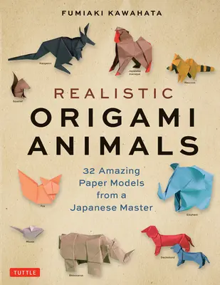 Animales realistas de origami: 32 asombrosos modelos de papel de un maestro japonés - Realistic Origami Animals: 32 Amazing Paper Models from a Japanese Master