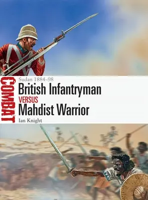 Infantería británica contra guerreros mahdistas: Sudán 1884-98 - British Infantryman Vs Mahdist Warrior: Sudan 1884-98