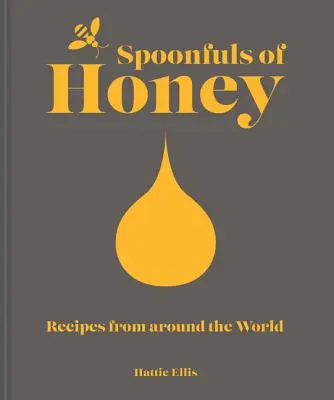 Cucharadas de miel: Recetas de todo el mundo - Spoonfuls of Honey: Recipes from Around the World