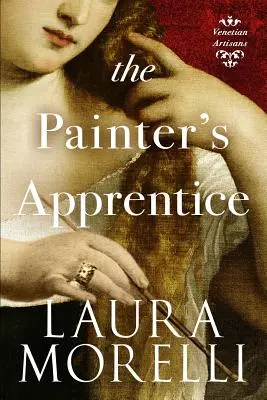 El aprendiz de pintor: Una novela de la Venecia del siglo XVI - The Painter's Apprentice: A Novel of 16th-Century Venice