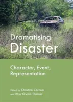 Dramatización de catástrofes: Personaje, acontecimiento, representación - Dramatising Disaster: Character, Event, Representation