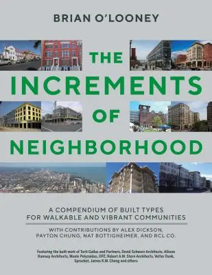 Incrementos de barrio: Un compendio de tipos construidos para comunidades transitables y vibrantes - Increments of Neighborhood: A Compendium of Built Types for Walkable and Vibrant Communities