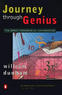 Viaje a través del genio: Los grandes teoremas de las matemáticas - Journey Through Genius: The Great Theorems of Mathematics