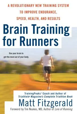 Entrenamiento cerebral para corredores: Un nuevo y revolucionario sistema de entrenamiento para mejorar la resistencia, la velocidad, la salud y la resistencia. - Brain Training for Runners: A Revolutionary New Training System to Improve Endurance, Speed, Health, and Res Ults