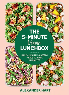 La fiambrera vegana de 5 minutos: Comidas alegres, sanas y rápidas para hacer en minutos - The 5-Minute Vegan Lunchbox: Happy, Healthy & Speedy Meals to Make in Minutes