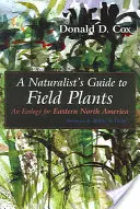 Guía del naturalista sobre plantas de campo: Una ecología para el este de Norteamérica - A Naturalist's Guide to Field Plants: An Ecology for Eastern North America