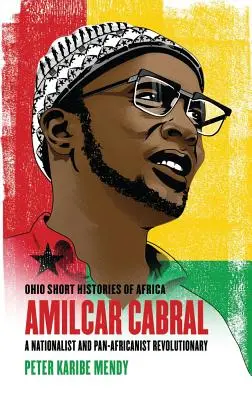 Amlcar Cabral: un revolucionario nacionalista y panafricanista - Amlcar Cabral: A Nationalist and Pan-Africanist Revolutionary