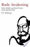 Despertar brusco: Peligros, trampas y duras verdades del camino espiritual - Rude Awakening: Perils, Pitfalls, and Hard Truths of the Spiritual Path