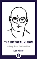 La visión integral: Una Brevísima Introducción - The Integral Vision: A Very Short Introduction