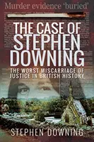 El caso de Stephen Downing: El peor error judicial de la historia británica - The Case of Stephen Downing: The Worst Miscarriage of Justice in British History