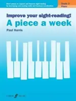 Mejora tu lectura a primera vista Piano -- A Piece a Week, Grade 3: Short Pieces to Support and Improve Sight-Reading by Developing Note-Reading Skills and - Improve Your Sight-Reading! Piano -- A Piece a Week, Grade 3: Short Pieces to Support and Improve Sight-Reading by Developing Note-Reading Skills and